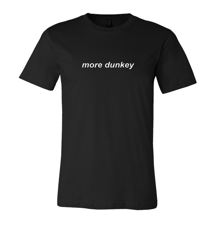 More Dunkey Shirt